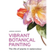 Vibrant Botanical Painting: The Life of Plants in Watercolour