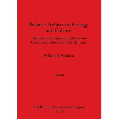 Balearic Prehistoric Ecology and Culture, Part iii