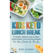 Keto Kids Lunch Break: 25 Healthy, Delicious, Easy-To-Make, School-Ready Lunch and Snack Recipes for Your Child On-The-Go