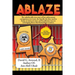 Ablaze: The Unbelievable True Story of Law Enforcement Corruption at it's Worst; the Horrific Fire They Used to Frame an Innocent Man, and His Ultimat