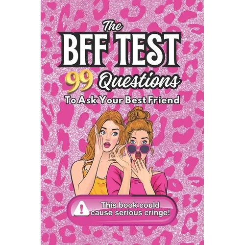 The BFF Test: 99 Questions To Ask Your Best Friend