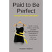 Paid to Be Perfect: The Secret to Finding Your Perfect
