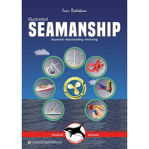 Illustrated Seamanship: Ropework, Boat Handling & Anchoring