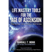 LIFE MASTERY TOOLS FOR THE AGE OF ASCENSION - Revised Edition: Discover Your Purpose - Transform Your Challenges - Manifest Your Dreams