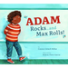 Adam Rocks...and Max Rolls!