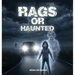 Rags or Haunted