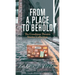 From a Place to Behold: The Goodman Theatre Stories Collection