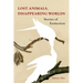 Lost Animals, Disappearing Worlds: Stories of Extinction