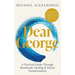 Dear George: A Practical Guide Through Heartbreak, Healing & Divine Transformation