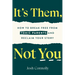 It's Them, Not You: How to Break Free from Toxic Parents and Reclaim Your Story