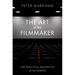 The Art of the Filmmaker: The Practical Aesthetics of the Screen