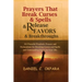 Prayers That Break Curses and Spells, and Release Favors and Breakthroughs: 55 Powerful Prophetic Prayers And Declarations for Breaking Curses and Spe