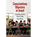 Conscientious Objectors in Israel: Citizenship, Sacrifice, Trials of Fealty