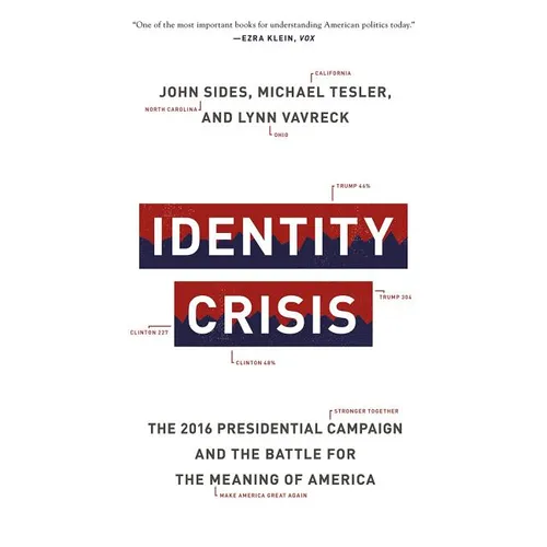 Identity Crisis: The 2016 Presidential Campaign and the Battle for the Meaning of America