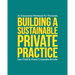Building a Sustainable Private Practice: An Empowered Workbook for Therapists