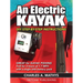 An Electric Kayak: Build An Entry Level Electric Power Boat for $500