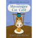 Messenger Cat Café: The Charming, Quirky Japanese Bestseller about a Cat in the Afterlife Seeking Connection