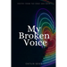 My Broken Voice: Poetry From the Edge and Back
