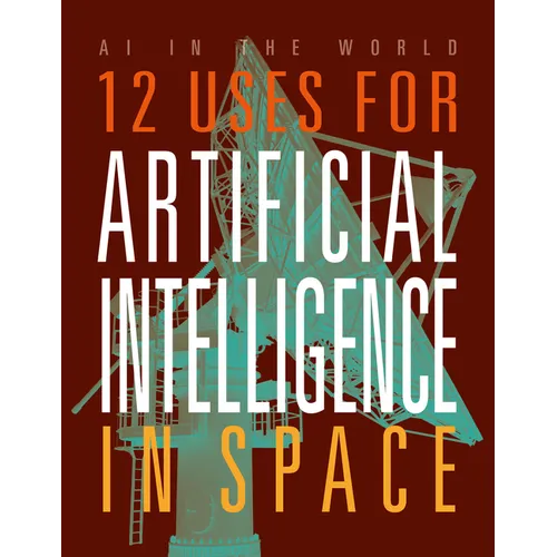 12 Uses for Artificial Intelligence in Space