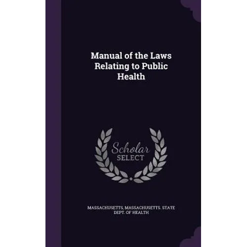 Manual of the Laws Relating to Public Health