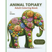 Animal Topiary Adult Coloring Book: 50 Beautiful Images of Animals Made of Flowers and Blooms
