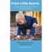 From Little Acorns: 101 Modern Haiku to Discover at Home and in the Classroom: Haiku to Enjoy with Children and Your Inner Child
