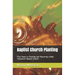 Baptist Church Planting: First Steps to Planting and Pastoring a New Testament Baptist Church