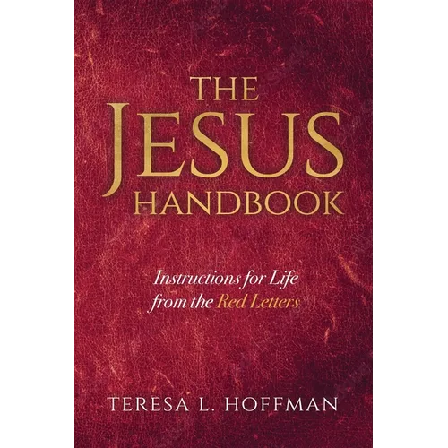The Jesus Handbook: Instructions for Life from the Red Letters