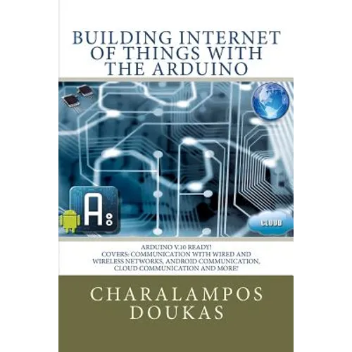 Building Internet of Things with the Arduino