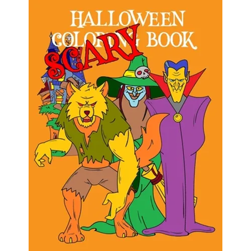 Scary Halloween Coloring Book: Kids Halloween Book Witches Ghosts Werewolf Pumpkins Zombies