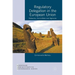 Regulatory Delegation in the European Union: Networks, Committees and Agencies