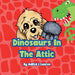 Dinosaurs In The Attic