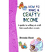 How to Make a Crafty Income: A Guide to Selling at Craft Fairs and Other Events