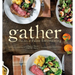 Gather: The Art of Paleo Entertaining