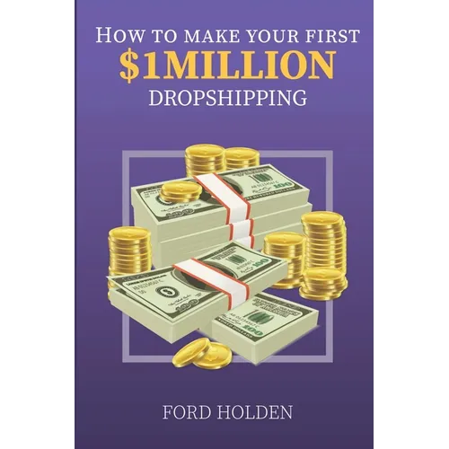 How To Make Your First One Million Dollars Dropshipping