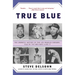 True Blue: The Dramatic History of the Los Angeles Dodgers, Told by the Men Who Lived It