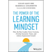 The Power of the Learning Mindset: How the Best Leaders Foster Curiosity, Develop Innovative Teams, and Achieve Exponential Growth