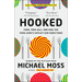 Hooked: Food, Free Will, and How the Food Giants Exploit Our Addictions