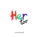 Her too
