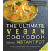 The Ultimate Vegan Cookbook for Your Instant Pot: 80 Easy and Delicious Plant-Based Recipes That You Can Make in Half the Time