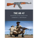 The Ak-47: Kalashnikov-Series Assault Rifles