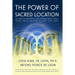 The Power of Sacred Location: Discover the mysterious links between Earth's fields, ancient Temples and how to boost your health