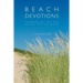 Beach Devotions: Refreshing Your Soul With Lessons From The Beach