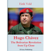 Hugo Chávez The Bolivarian Revolution from Up Close