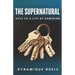 The Supernatural: Keys to a Life of Dominion