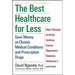 The Best Healthcare for Less: Save Money on Chronic Medical Conditions and Prescription Drugs