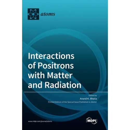 Interactions of Positrons with Matter and Radiation