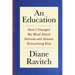 An Education: How I Changed My Mind about Schools and Almost Everything Else