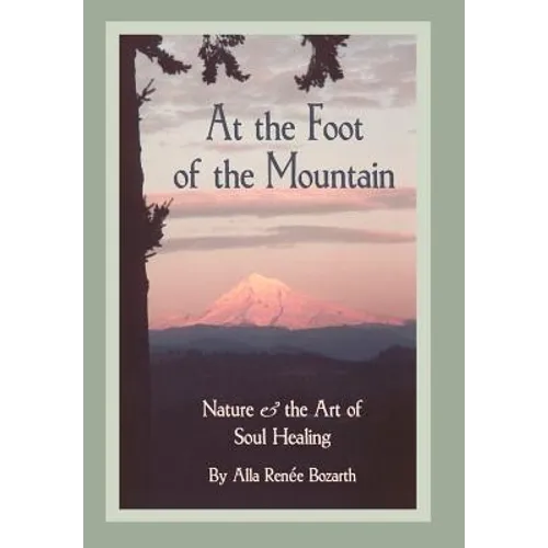 At the Foot of the Mountain: Nature and the Art of Soul Healing