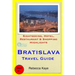 Bratislava Travel Guide: Sightseeing, Hotel, Restaurant & Shopping Highlights